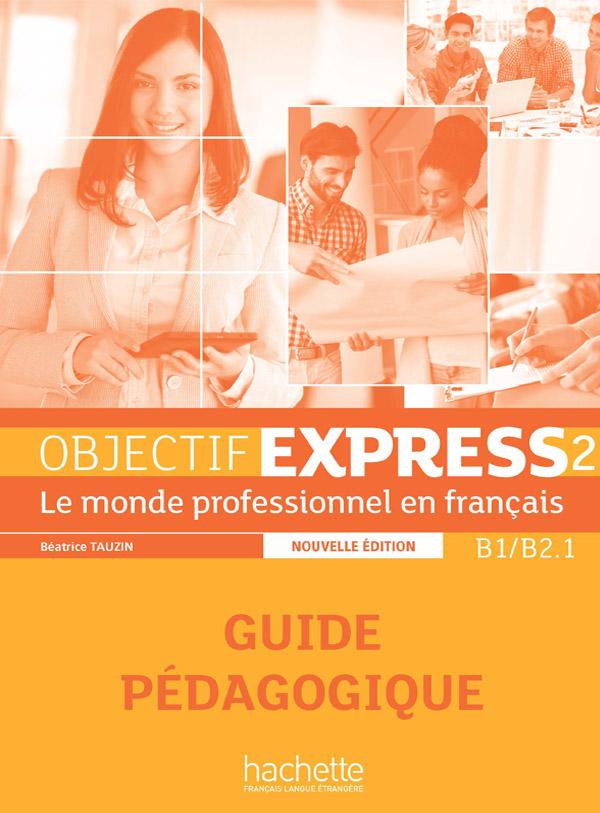 Книга для вчителя Objectif Express (Nouvelle Édition): Niveau 2 Guide pédagogique Книга для вчителя Objectif Express (Nouvelle Édition): Niveau 2 Guide pédagogique